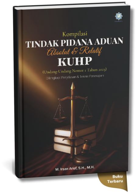 Kompilasi Tindak Pidana Aduan Absolut & Relatif KUHP : (Undang - Undang  Nomor 1 Tahun 2023) : Dilengkapi Penjelasan & Teknis Penerapan