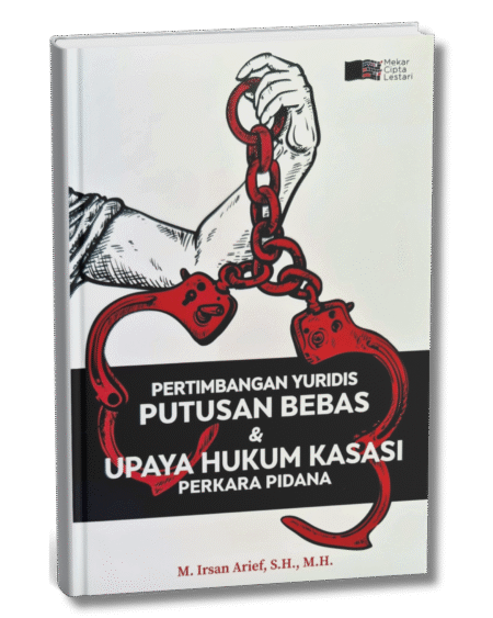 Pertimbangan Yuridis Putusan Bebas & Upaya Hukum Kasasi Perkara Pidana