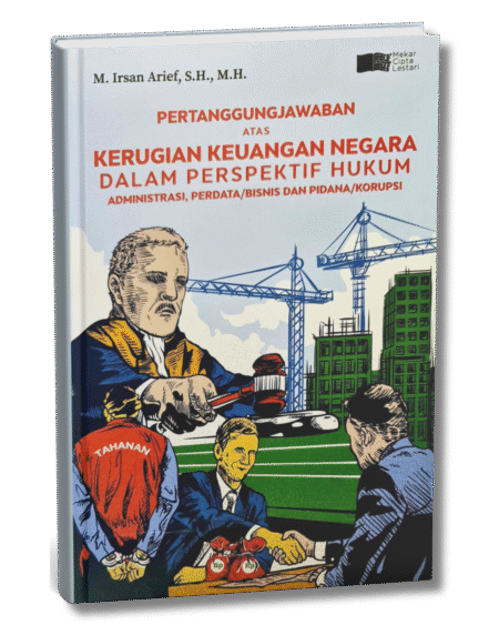 Pertanggung Jawaban Atas Kerugian Keuangan Negara Dalam Perspektif Hukum