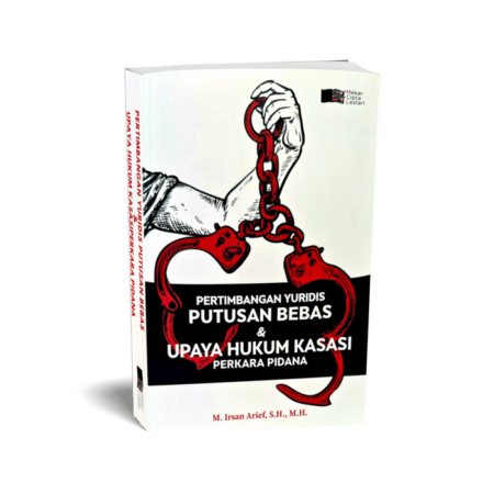 Pertimbangan Yuridis Putusan Bebas & Upaya Hukum Kasasi Perkara Pidana