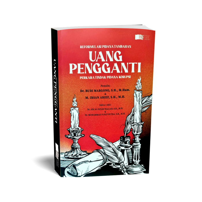 Reformulasi Pidana Tambahan Uang Pengganti Tindak Pidana Korupsi